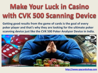 Make Your Luck in Casino with CVK 500 Scanning Device