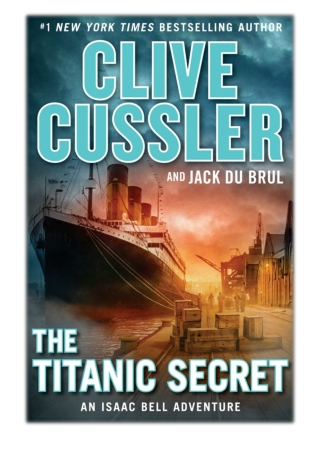 [PDF] Free Download The Titanic Secret By Clive Cussler & Jack Du Brul