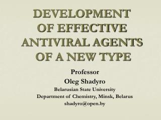 DEVELOPMENT OF EFFECTIVE ANTIVIRAL AGENTS OF A NEW TYPE