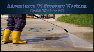 Advantages Of Pressure Washing Cold Water Mi