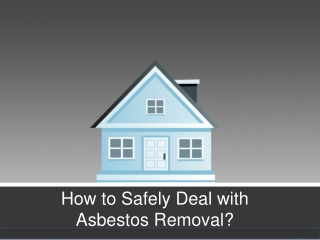 How to Safely Deal with Asbestos Removal