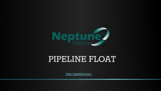 Pipeline Float by Neptune Flotation