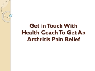 Get in Touch With Health Coach To Get An Arthritis Pain Relief