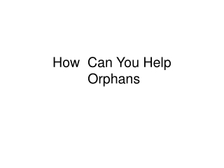 How Can You Help Orphans
