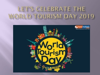 Let’s Celebrate The World Tourism Day 2019