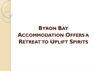 Byron Bay Accommodation Offers a Retreat to Uplift Spirits