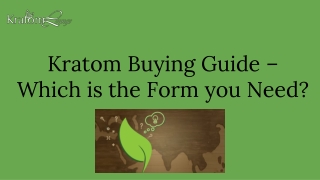 Kratom Buying Guide – Which is the Form you Need?