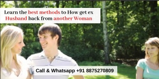 Learn the best methods to How get ex Husband back from another Woman - Pandit kapil Sharma