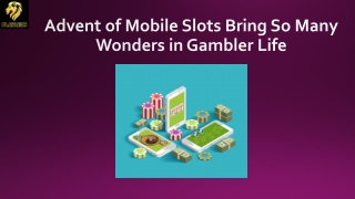 Advent of Mobile Slots Bring So Many Wonders in Gambler Life