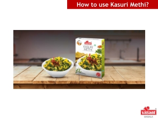 Various ways of using Kasuri methi