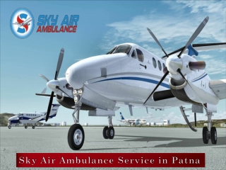 Air Ambulance in Patna with Whole Advanced Medical Treatment