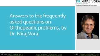 Answers to the frequently asked questions on orthopeadic problems, by dr. niraj vora