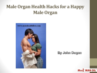 Male Organ Health Hacks for a Happy Male Organ