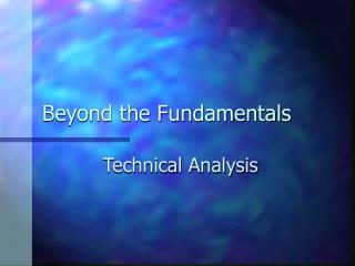 Beyond the Fundamentals