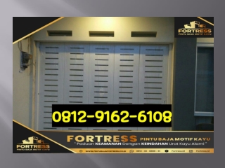 0812-9162-6109 (FORTRESS), bentuk pintu garasi mobil, berapa tinggi pintu garasi, buat pintu garasi dari baja ringan, bo