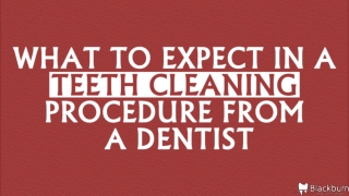 What To Expect In A Teeth Cleaning Procedure From A Dentist