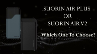 Choose Your Best One Between Suorin Air Plus And Suorin Air V2