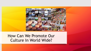 How Can We Promote Our Culture In World Wide?