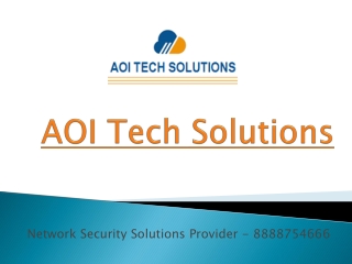 AOI Tech Solutions | 8888754666 | Network Security Solutions Provider