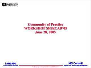 Community of Practice WORKSHOP SIGECAD’05 J une 28, 2005