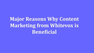 Major Reasons Why Content Marketing from Whitevox is Beneficial