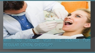 Why You Should Visit the Dentist for Regular Dental Checkup?