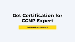 Get Certification for Becoming CCNP Experts