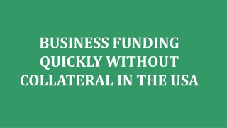 TIPS TO GET BUSINESS FUNDING QUICKLY WITHOUT COLLATERAL IN THE USA