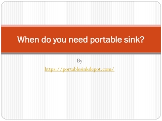 When do you need portable sink?
