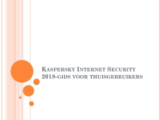 Kaspersky Internet Security 2018-gids voor thuisgebruikers?