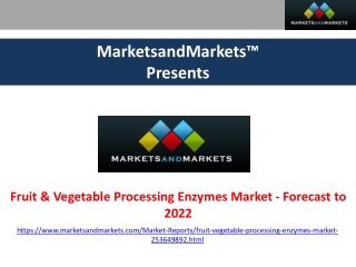 Fruit & Vegetable Processing Enzymes Market by Application, Type, Region - Forecast to 2022