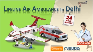 Quickly Shift Patient by Lifeline Air Ambulance in Delhi 24 Hours