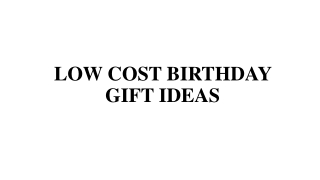 Budget Birthday gifts