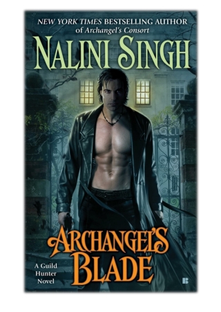 [PDF] Free Download Archangel's Blade By Nalini Singh