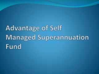 Advantage of Self Managed Superannuation Fund