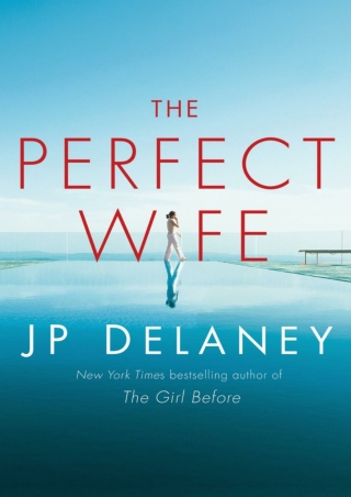 [PDF] Free Download The Perfect Wife By J.P. Delaney