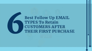 6 Best Follow Up Emails Types to Retain Customers After Their First Purchase More Customers Mean More Customer Engagemen