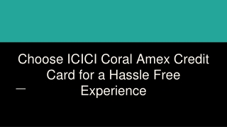 Choose ICICI Coral Amex Credit Card for a Hassle Free Experience