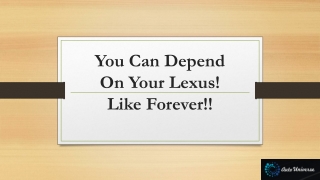 You Can Depend On Your Lexus, Like Forever!