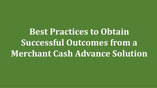 Best Practices to Obtain Successful Outcomes from a Merchant Cash Advance Solution