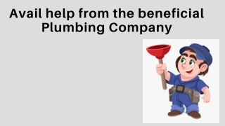 Avail help from the beneficial Plumbing Company