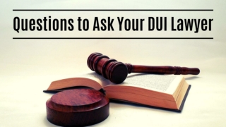 Questions to ask your DUI Lawyer