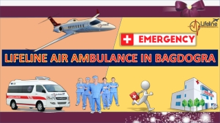 Lifeline Air Ambulance in Bagdogra Recommended by Specialist