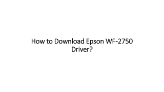 How to Download Epson WF-2750 Driver? - Quick & Easy Guide