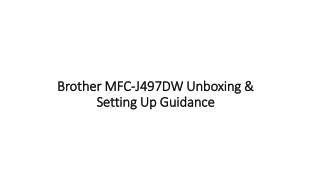 Brother MFC-J497DW Unboxing & Setting Up Guidance