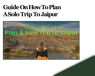 Guide On How To Plan A Solo Trip To Jaipur- Harivansh Tours