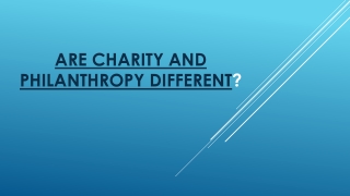 Are charity and philanthropy different