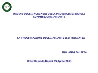 ORDINE DEGLI INGEGNERI DELLA PROVINCIA DI NAPOLI COMMISSIONE IMPIANTI LA PROGETTAZIONE DEGLI IMPIANTI ELETTRICI ATEX