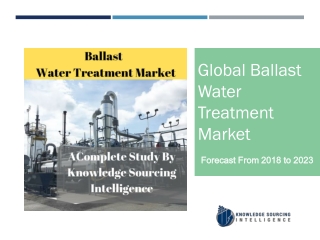 Global Ballast Water Treatment Market Having Forecast From 2018 To 2023
