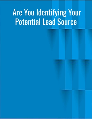 Are You Identifying Your Potential Lead Source